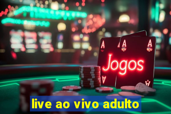 live ao vivo adulto